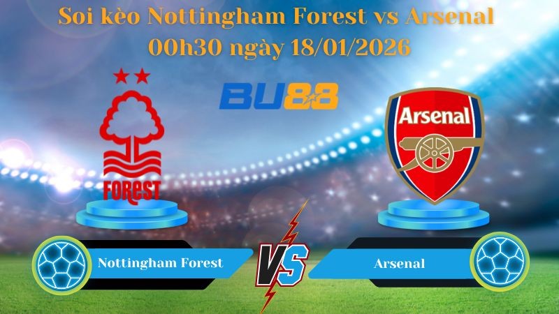 BU88 Nhận định bóng đá Nottingham Forest vs Arsenal 00h30 ngày 18/01/2026 - Ngoại Hạng Anh