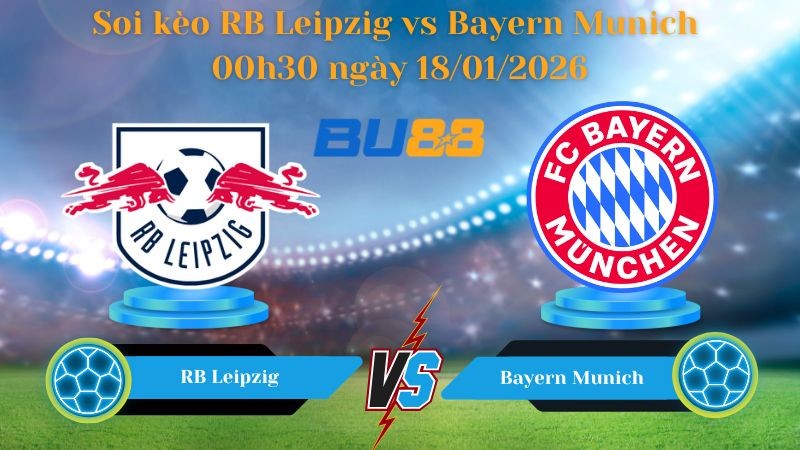 BU88 Nhận định bóng đá RB Leipzig vs Bayern Munich 00h30 ngày 18/01/2026 - Bundesliga