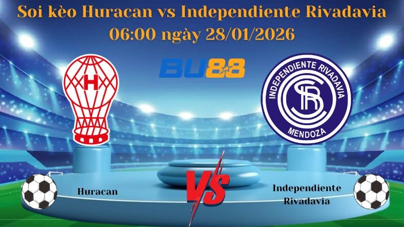 BU88 Nhận định bóng đá Huracan vs Independiente Rivadavia 06:00 ngày 28/01/2026 - VĐQG Argentina