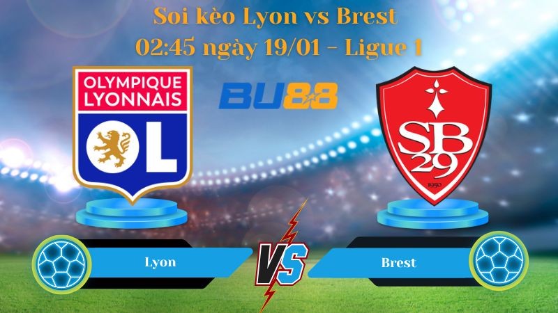 BU88 Nhận định bóng đá Lyon vs Brest 02:45 ngày 19/01 - Ligue 1