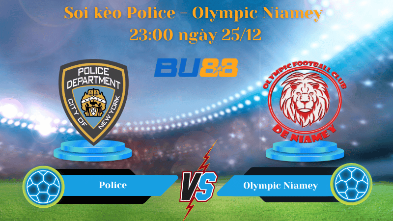 BU88 Nhận định soi kèo Police- Olympic Niamey 23:00 ngày 25/12 - Vô địch Quốc gia Niger