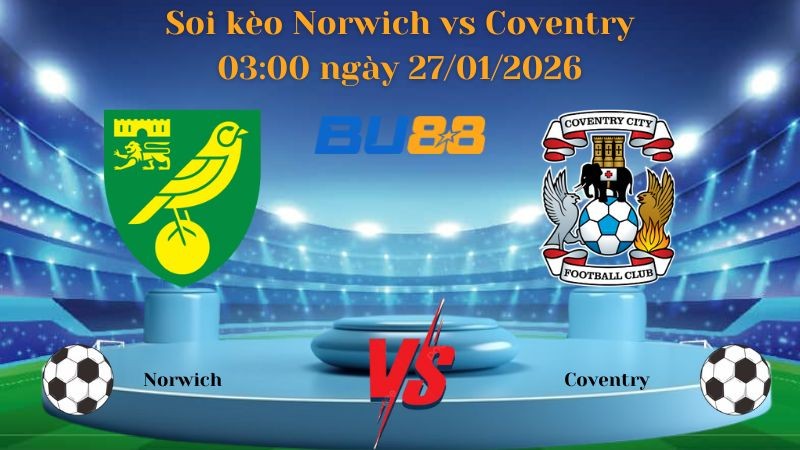 BU88 Nhận định bóng đá Norwich vs Coventry 03:00 ngày 27/01/2026 - Vô địch Anh