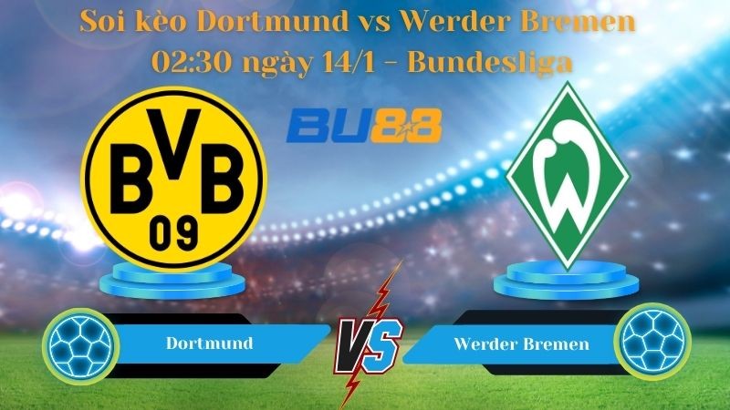BU88 Nhận định bóng đá Dortmund vs Werder Bremen 02:30 ngày 14/1 - Bundesliga