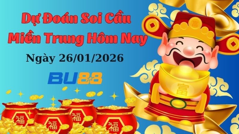 BU88 Dự đoán xổ số miền Trung hôm nay ngày 26/01/2026 [Chuẩn Nhất]