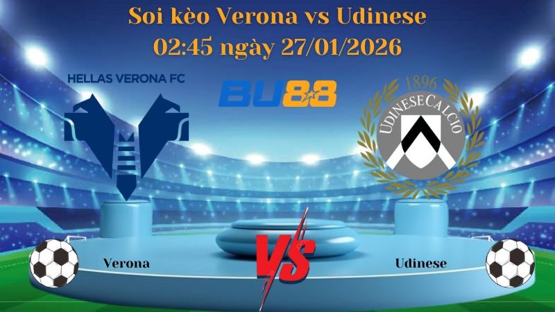 BU88 Nhận định bóng đá Verona vs Udinese 02:45 ngày 27/01/2026 - Serie A