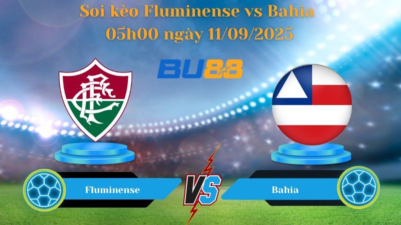 BU88 Nhận định soi kèo Fluminense vs Bahia 05h00 ngày 11/09/2025 - Cúp Quốc Gia Brazil