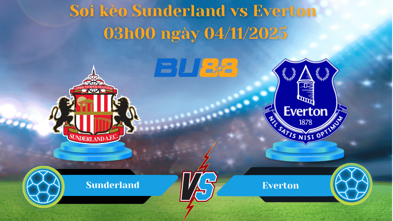 BU88 Nhận định soi kèo Sunderland vs Everton 03h00 ngày 04/11/2025 - Ngoại hạng Anh