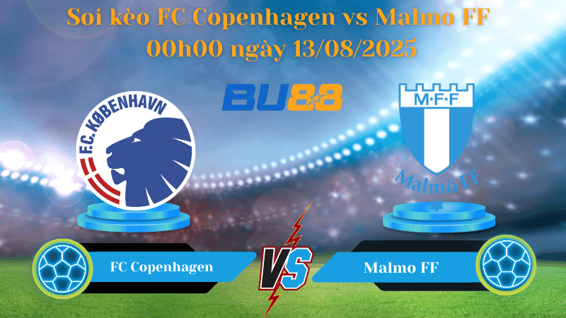 BU88 Nhận định soi kèo FC Copenhagen vs Malmo FF 00h00 ngày 13/08/2025 - Vòng loại Champions League