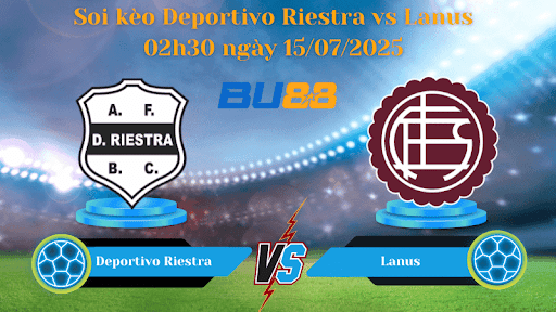 BU88 Nhận định soi kèo Deportivo Riestra vs Lanus 02h30 ngày 15/07/2025 - VĐQG Argentina