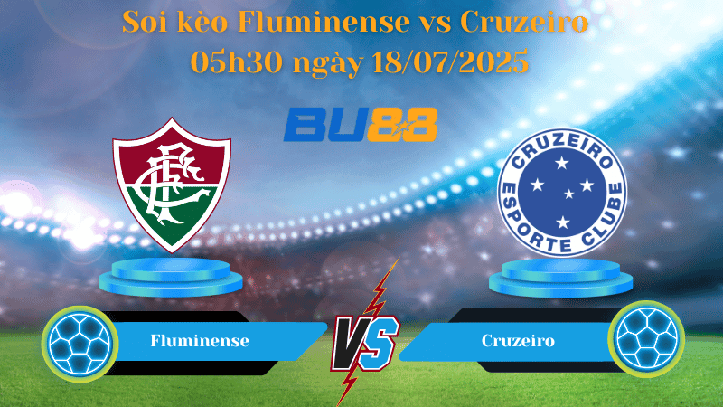 BU88 Nhận định soi kèo Fluminense vs Cruzeiro 05h30 ngày 18/07/2025 - VĐQG Brazil