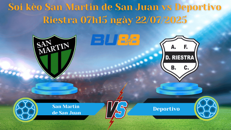 BU88 Nhận định soi kèo San Martin de San Juan vs Deportivo Riestra 07h15 ngày 22/07/2025 - VĐQG Argentina