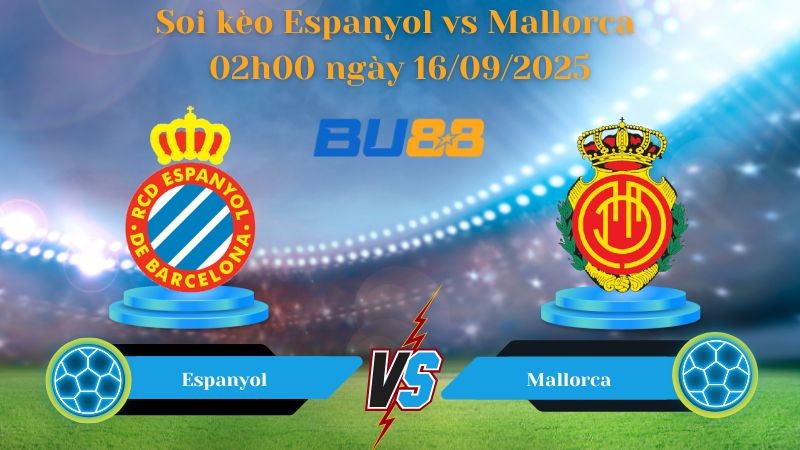 BU88 Nhận định soi kèo Espanyol vs Mallorca 02h00 ngày 16/09/2025 - La Liga