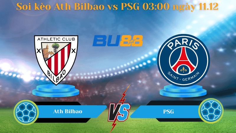 BU88 Nhận định soi kèo Ath Bilbao - PSG 03:00 ngày 11.12 - Champions League