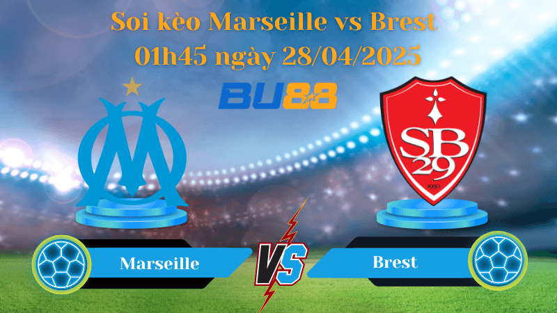 BU88 Nhận định soi kèo Marseille vs Brest 01h45 ngày 28/04/2025 - Ligue 1