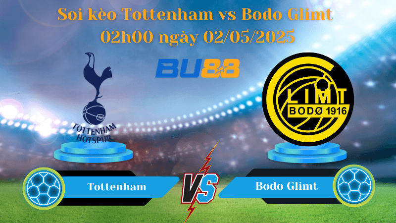 BU88 Nhận định soi kèo Tottenham vs Bodo Glimt 02h00 ngày 02/05/2025 - Europa League