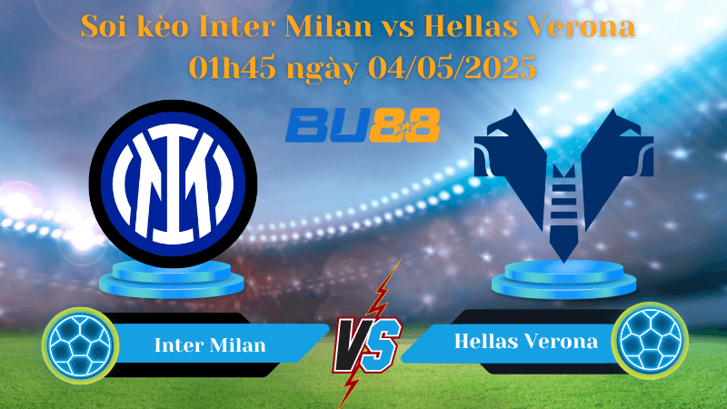 BU88 Nhận định soi kèo Inter Milan vs Hellas Verona 01h45 ngày 04/05/2025 - Serie A