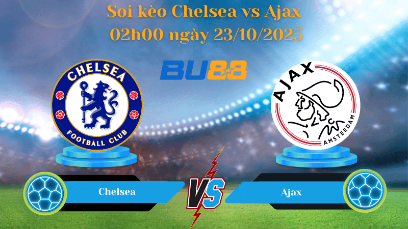 BU88 Nhận định soi kèo Chelsea vs Ajax 02h00 ngày 23/10/2025 - Champions League