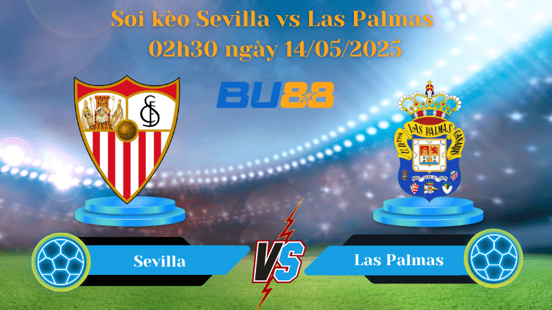 BU88 Nhận định soi kèo Sevilla vs Las Palmas 02h30 ngày 14/05/2025 - La Liga