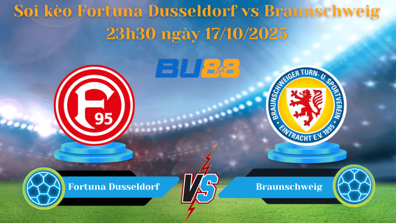 BU88 Nhận định soi kèo Fortuna Dusseldorf vs Braunschweig 23h30 ngày 17/10/2025 - Hạng 2 Đức
