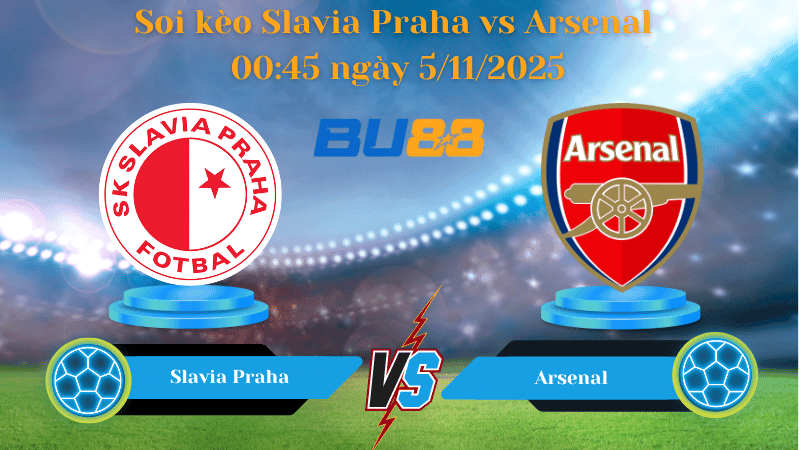 BU88 Nhận định soi kèo Slavia Praha - Arsenal 00:45 ngày 5/11 - UEFA Champions League