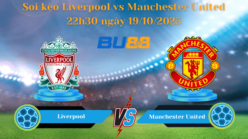 BU88 Nhận định soi kèo Liverpool vs Manchester United 22h30 ngày 19/10/2025 - Ngoại Hạng Anh