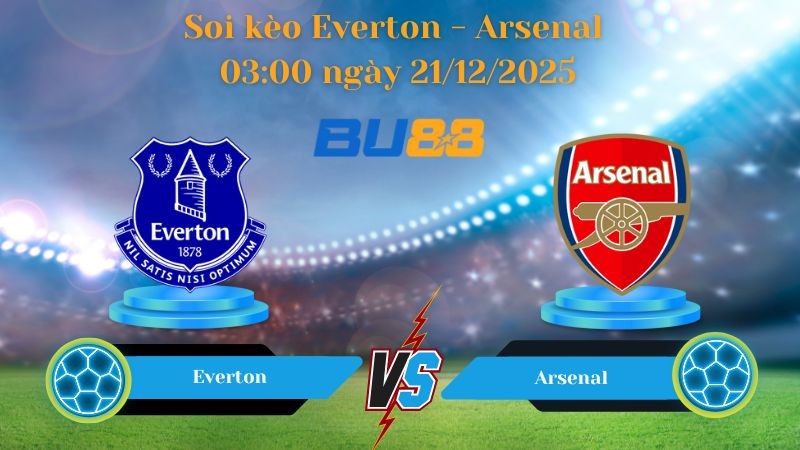 BU88 Nhận định soi kèo bóng đá Everton - Arsenal 03:00 ngày 21/12/2025 - Premier League