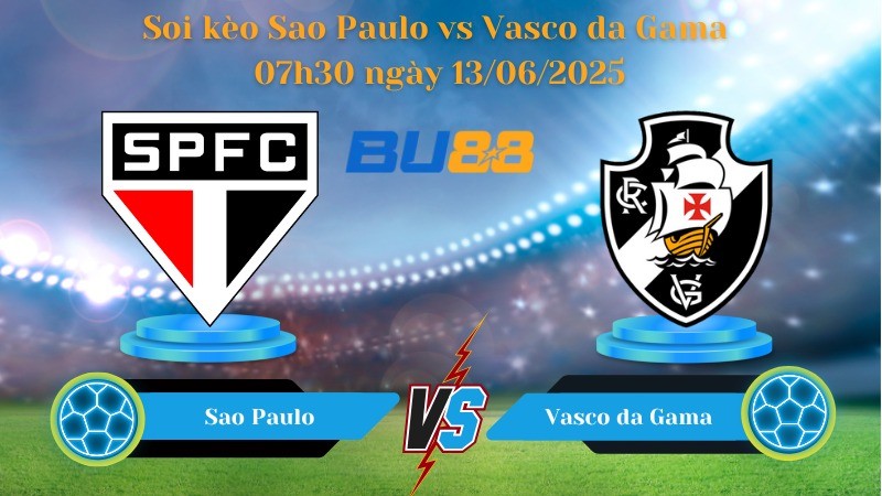 BU88 Nhận định soi kèo Sao Paulo vs Vasco da Gama 07h30 ngày 13/06/2025 - VĐQG Brazil