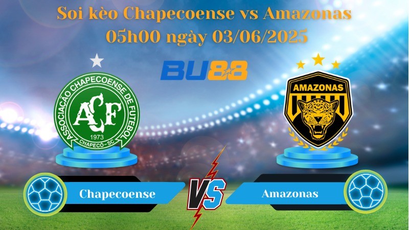 BU88 Nhận định soi kèo Chapecoense vs Amazonas 05h00 ngày 03/06/2025 - Hạng 2 Brazil