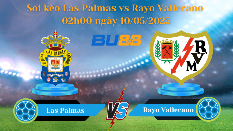 BU88 Nhận định soi kèo Las Palmas vs Rayo Vallecano 02h00 ngày 10/05/2025 - La Liga