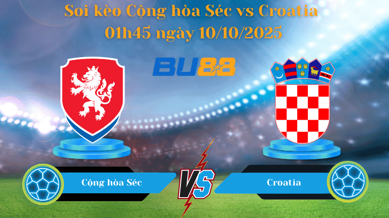 BU88 Nhận định soi kèo Cộng hòa Séc vs Croatia 01h45 ngày 10/10/2025 - Vòng loại World Cup 2026