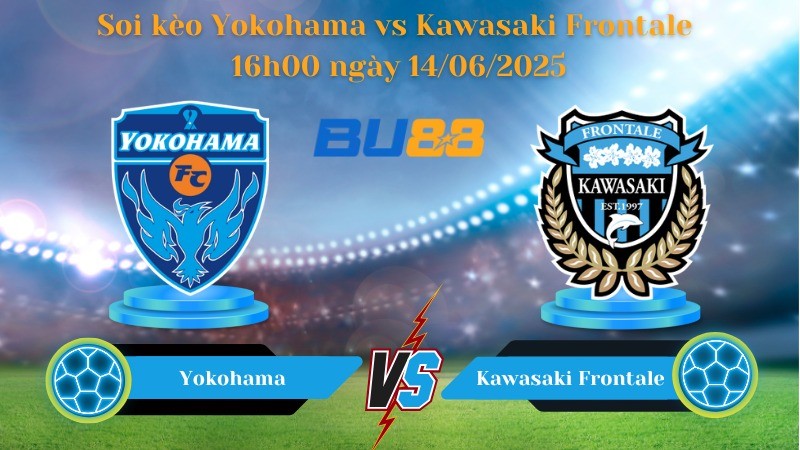 BU88 Nhận định soi kèo Yokohama vs Kawasaki Frontale 16h00 ngày 14/06/2025 - VĐQG Nhật Bản